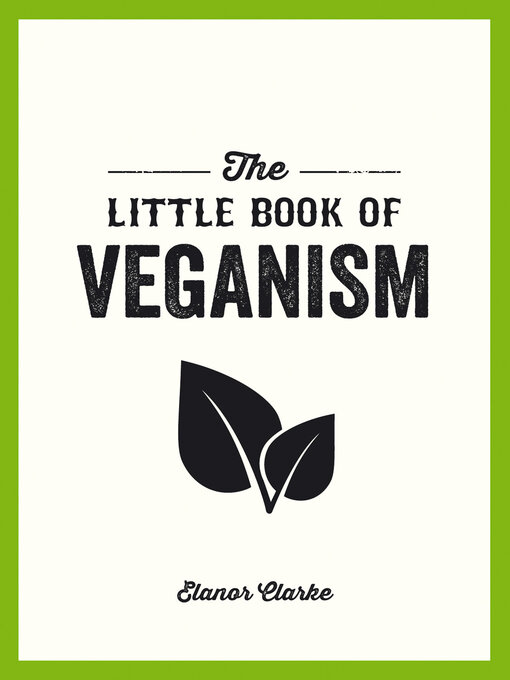 Upplýsingar um The Little Book of Veganism eftir Elanor Clarke - Til útláns